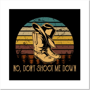 No, Don't Shoot Me Down Cowboy Boots & Hat Outlaw Music Quote Posters and Art